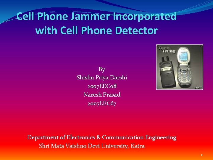 Cell Phone Jammer Incorporated with Cell Phone Detector By Shishu Priya Darshi 2007 EEC