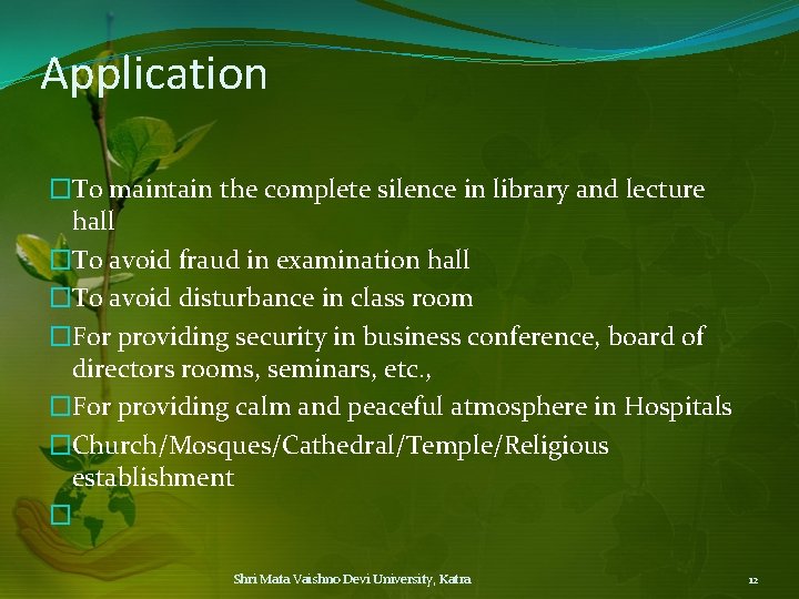Application �To maintain the complete silence in library and lecture hall �To avoid fraud