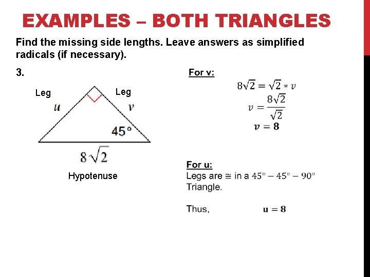 EXAMPLES – BOTH TRIANGLES Find the missing side lengths. Leave answers as simplified radicals