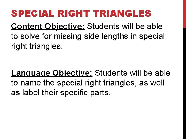 SPECIAL RIGHT TRIANGLES Content Objective: Students will be able to solve for missing side