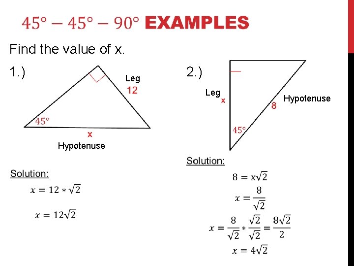  Find the value of x. 1. ) Leg 2. ) Leg Hypotenuse 