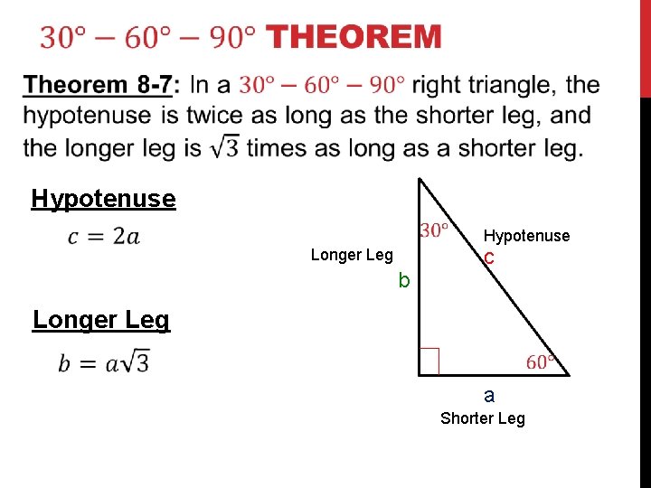  Hypotenuse Longer Leg b c Longer Leg a Shorter Leg 