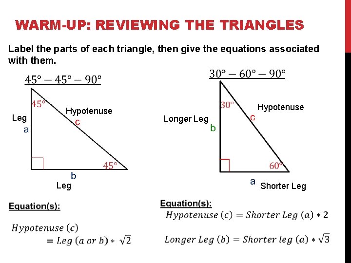 WARM-UP: REVIEWING THE TRIANGLES Label the parts of each triangle, then give the equations