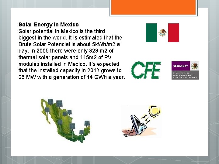 Solar Energy in Mexico Solar potential in Mexico is the third biggest in the