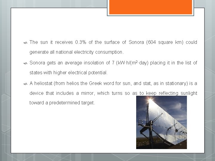  The sun it receives 0. 3% of the surface of Sonora (604 square