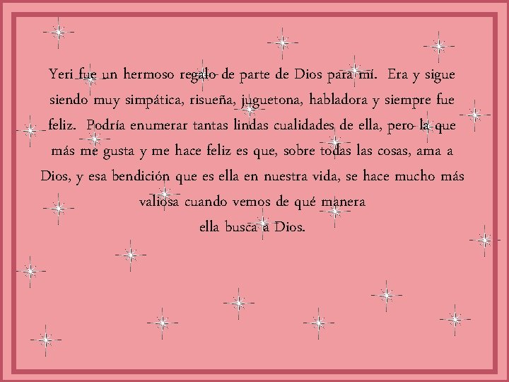 Yeri fue un hermoso regalo de parte de Dios para mí. Era y sigue