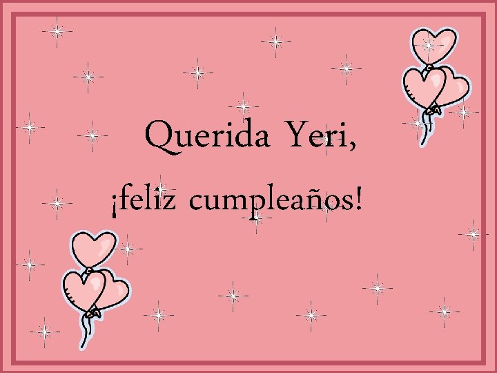 Querida Yeri, ¡feliz cumpleaños! 
