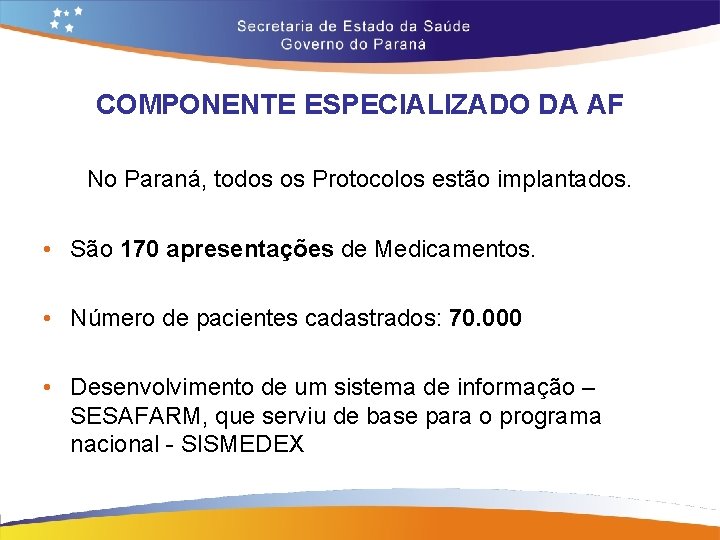 COMPONENTE ESPECIALIZADO DA AF No Paraná, todos os Protocolos estão implantados. • São 170