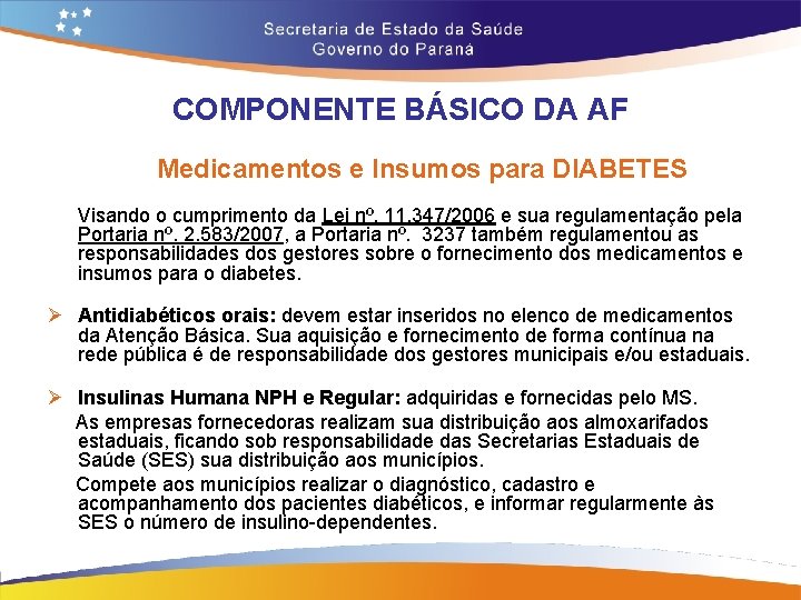 COMPONENTE BÁSICO DA AF Medicamentos e Insumos para DIABETES Visando o cumprimento da Lei