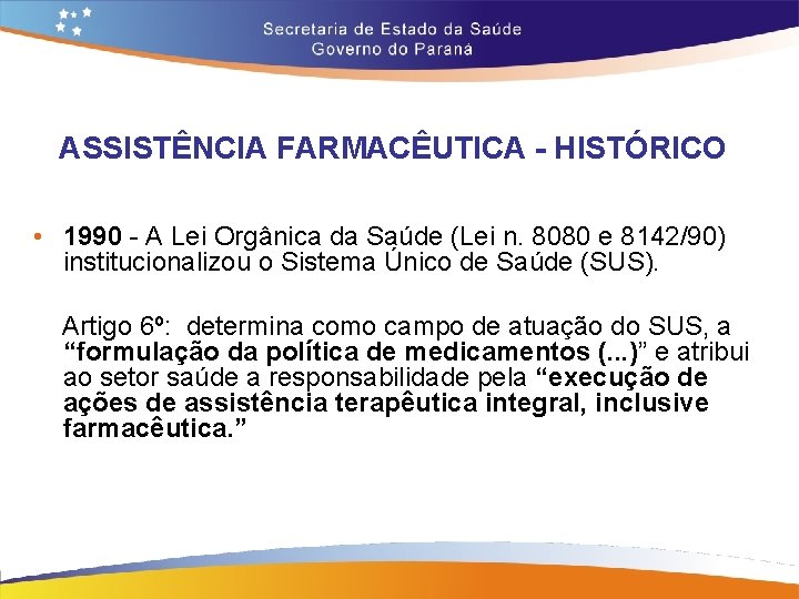 ASSISTÊNCIA FARMACÊUTICA - HISTÓRICO • 1990 - A Lei Orgânica da Saúde (Lei n.