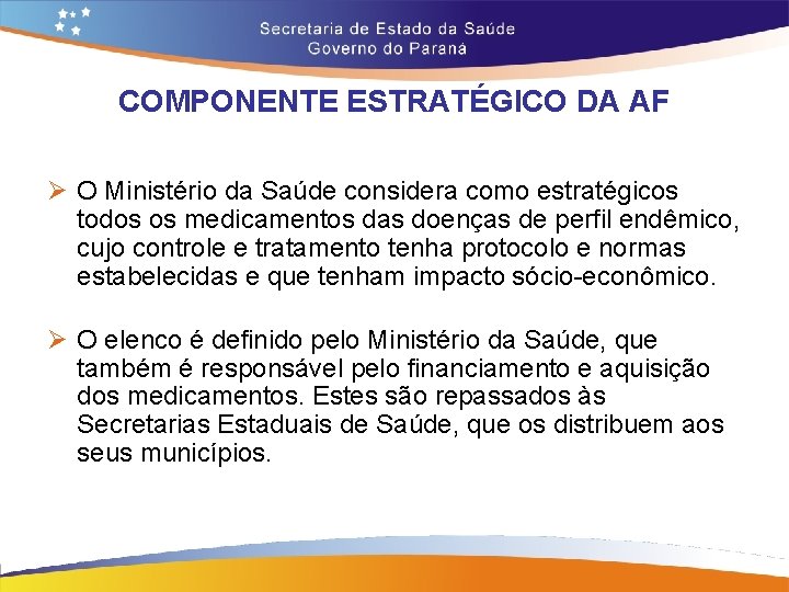 COMPONENTE ESTRATÉGICO DA AF Ø O Ministério da Saúde considera como estratégicos todos os