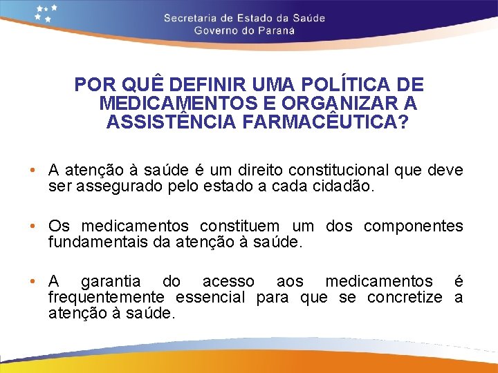 POR QUÊ DEFINIR UMA POLÍTICA DE MEDICAMENTOS E ORGANIZAR A ASSISTÊNCIA FARMACÊUTICA? • A