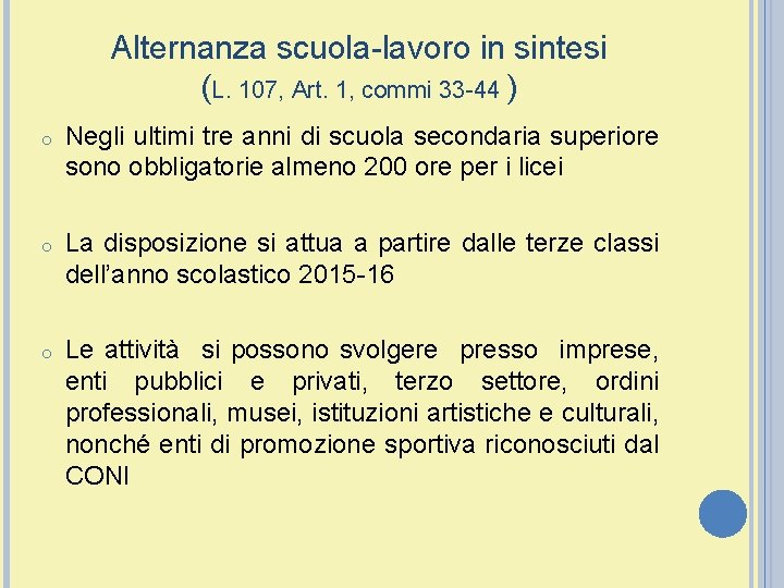 Alternanza scuola-lavoro in sintesi (L. 107, Art. 1, commi 33 -44 ) o Negli