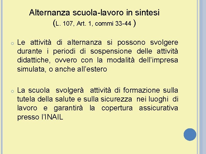 Alternanza scuola-lavoro in sintesi (L. 107, Art. 1, commi 33 -44 ) o Le