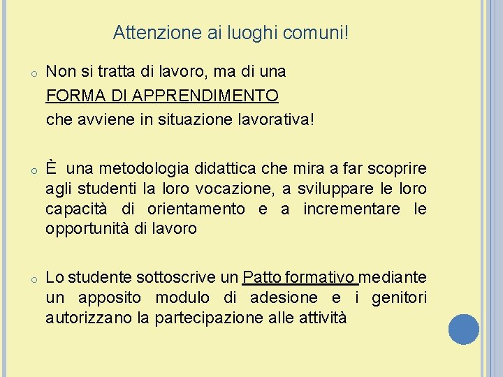 Attenzione ai luoghi comuni! o Non si tratta di lavoro, ma di una FORMA