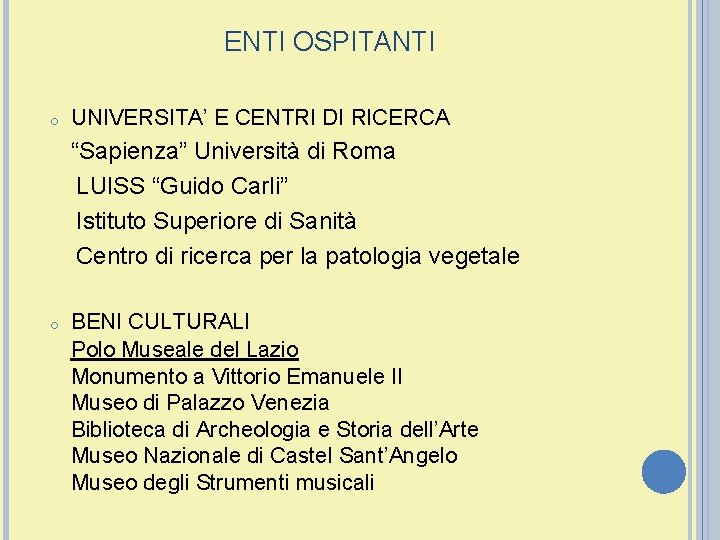 ENTI OSPITANTI o UNIVERSITA’ E CENTRI DI RICERCA “Sapienza” Università di Roma LUISS “Guido