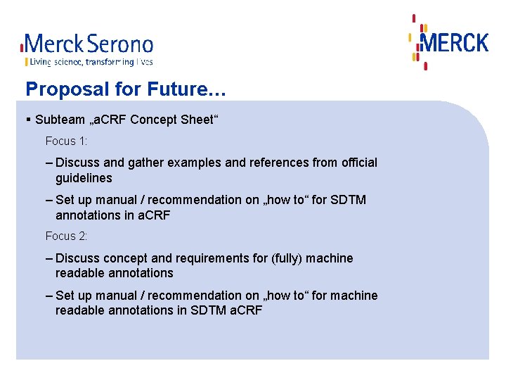 Proposal for Future… § Subteam „a. CRF Concept Sheet“ Focus 1: – Discuss and