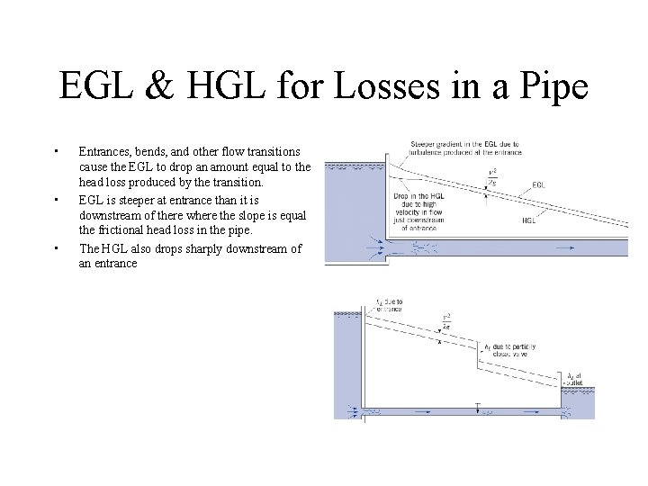 EGL & HGL for Losses in a Pipe • • • Entrances, bends, and