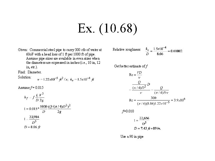 Ex. (10. 68) Given: Commercial steel pipe to carry 300 cfs of water at