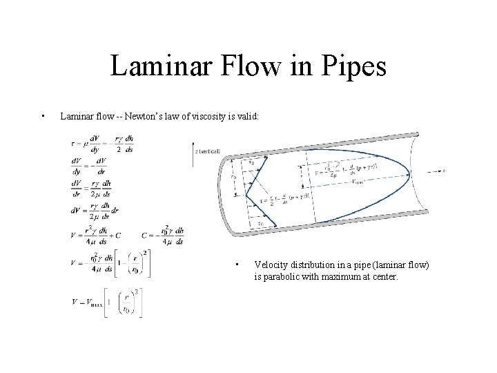 Laminar Flow in Pipes • Laminar flow -- Newton’s law of viscosity is valid:
