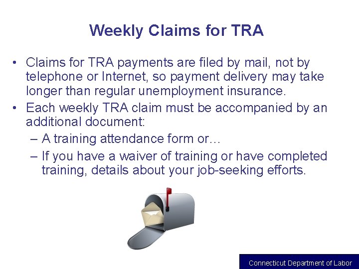 Weekly Claims for TRA • Claims for TRA payments are filed by mail, not