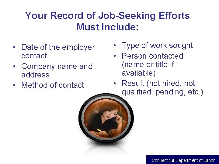 Your Record of Job-Seeking Efforts Must Include: • Date of the employer contact •