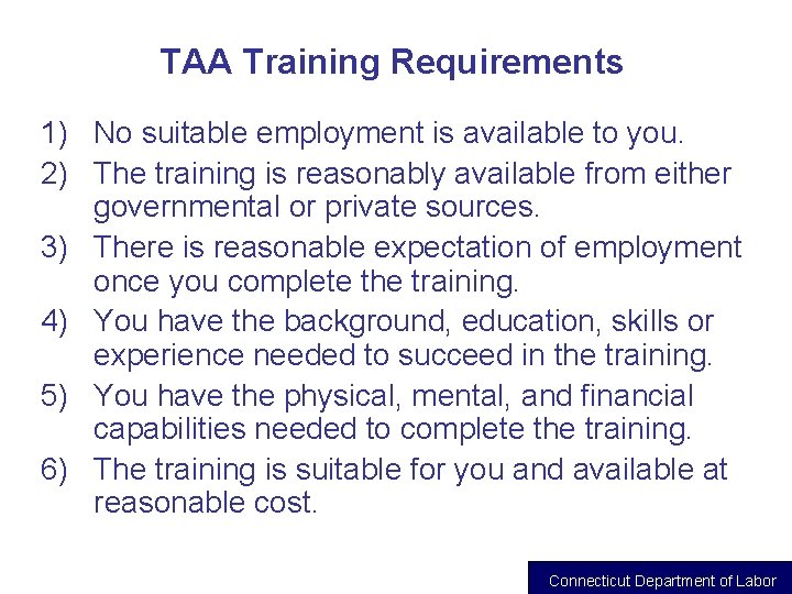 TAA Training Requirements 1) No suitable employment is available to you. 2) The training