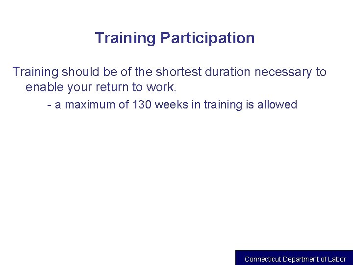 Training Participation Training should be of the shortest duration necessary to enable your return