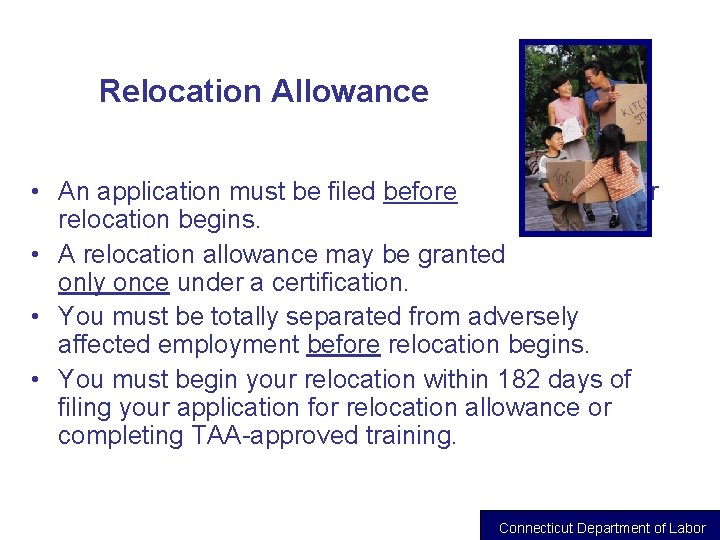 Relocation Allowance • An application must be filed before your relocation begins. • A