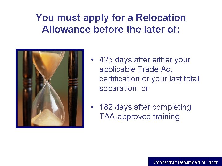 You must apply for a Relocation Allowance before the later of: • 425 days