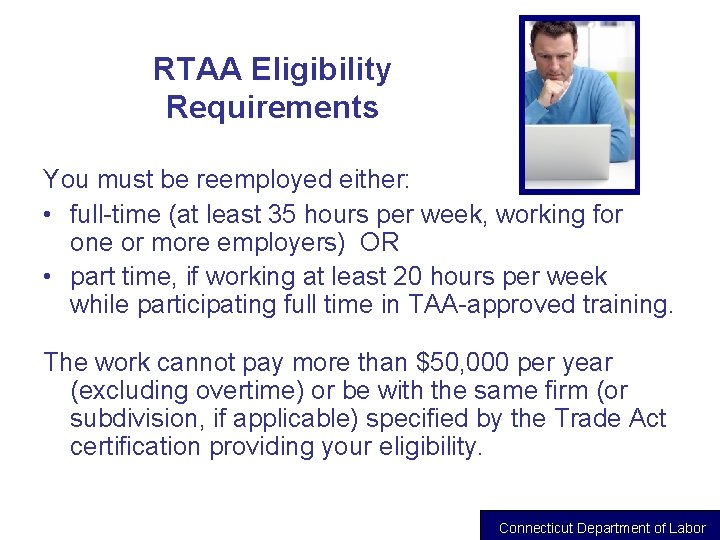 RTAA Eligibility Requirements You must be reemployed either: • full-time (at least 35 hours