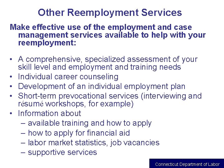 Other Reemployment Services Make effective use of the employment and case management services available