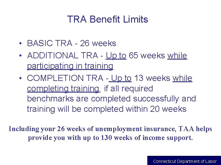 TRA Benefit Limits • BASIC TRA - 26 weeks • ADDITIONAL TRA - Up