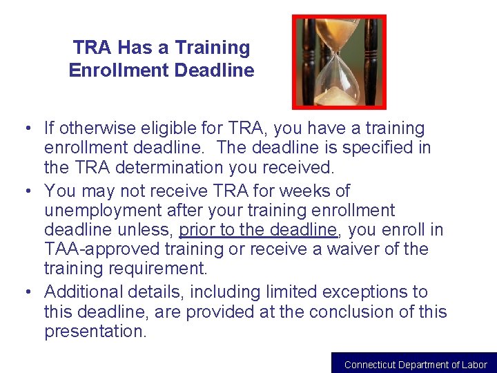 TRA Has a Training Enrollment Deadline • If otherwise eligible for TRA, you have