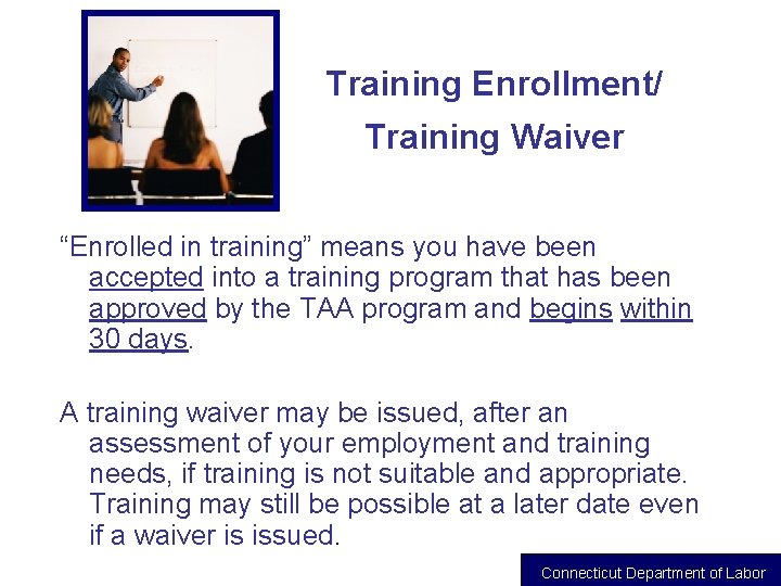 Training Enrollment/ Training Waiver “Enrolled in training” means you have been accepted into a