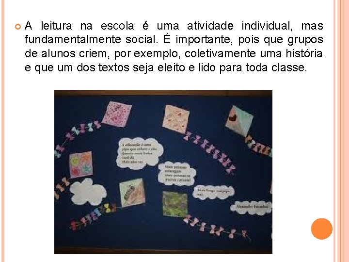  A leitura na escola é uma atividade individual, mas fundamentalmente social. É importante,