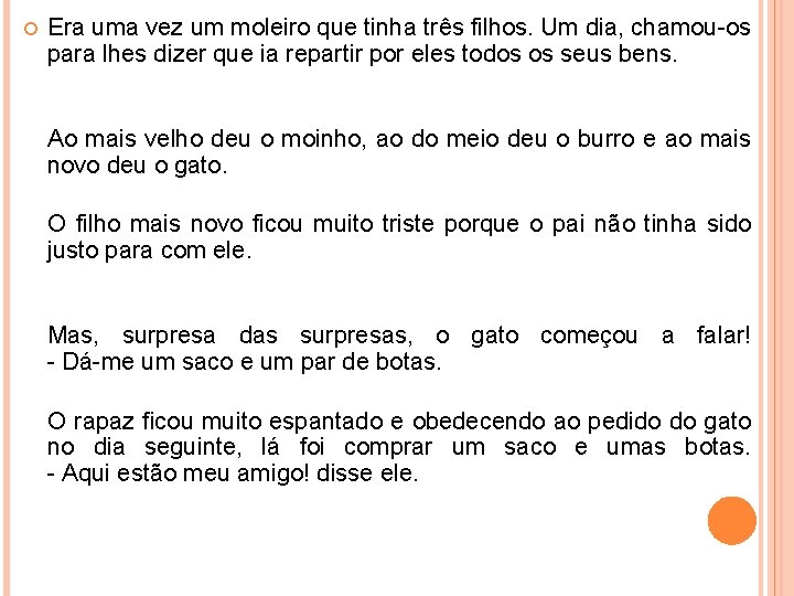  Era uma vez um moleiro que tinha três filhos. Um dia, chamou-os para