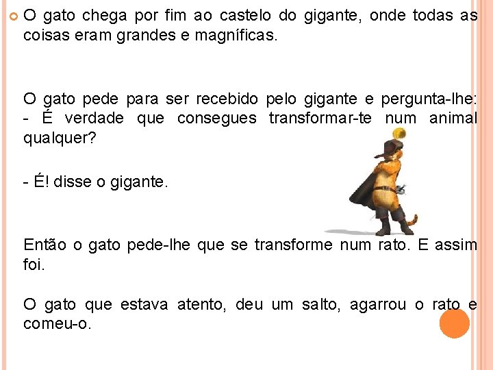  O gato chega por fim ao castelo do gigante, onde todas as coisas