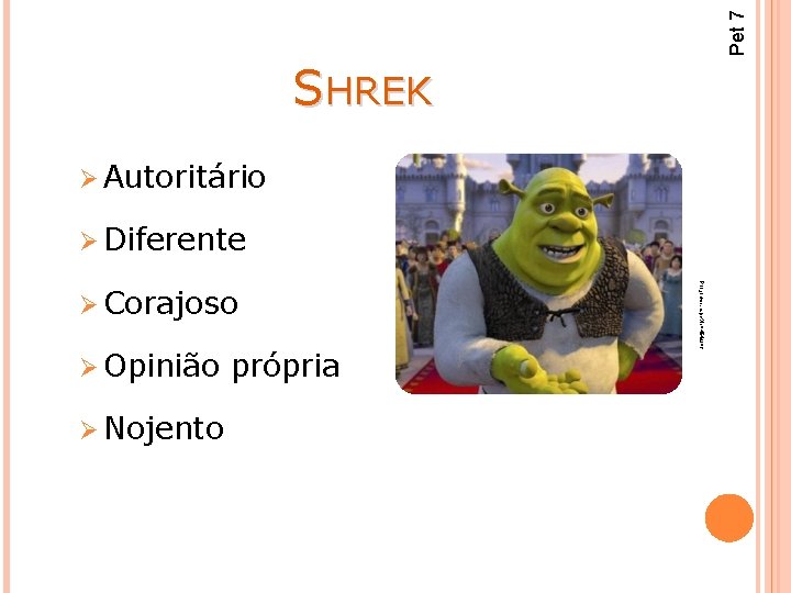 Pet 7 SHREK Ø Autoritário Ø Diferente Ø Opinião Ø Nojento própria Programa. aspx?