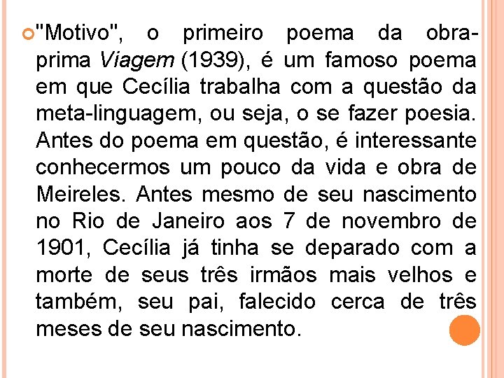  "Motivo", o primeiro poema da obraprima Viagem (1939), é um famoso poema em