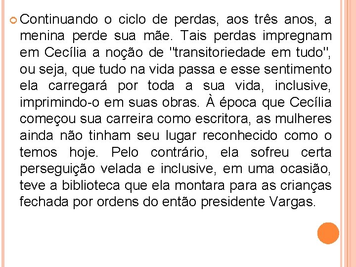  Continuando o ciclo de perdas, aos três anos, a menina perde sua mãe.