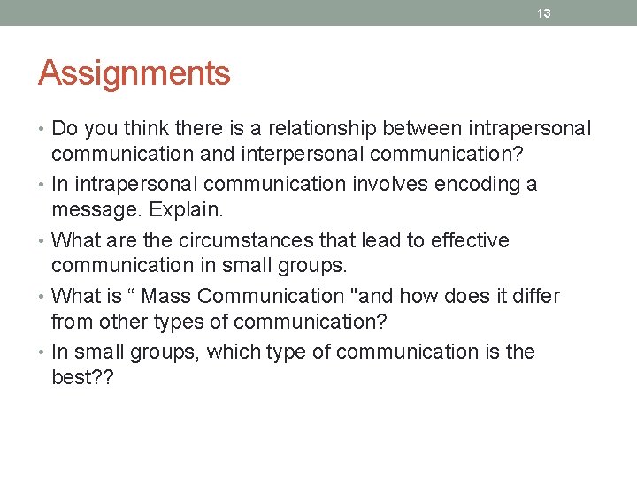 13 Assignments • Do you think there is a relationship between intrapersonal communication and