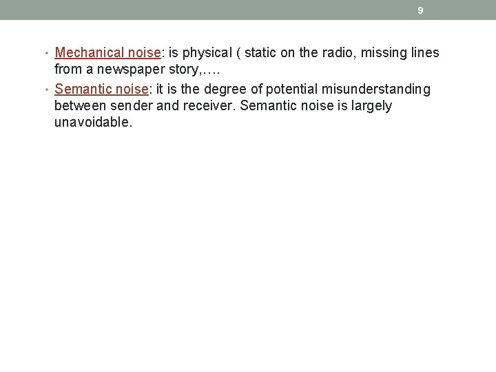 9 • Mechanical noise: is physical ( static on the radio, missing lines from