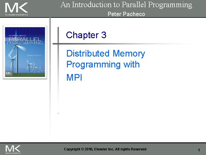 An Introduction to Parallel Programming Peter Pacheco Chapter 3 Distributed Memory Programming with MPI