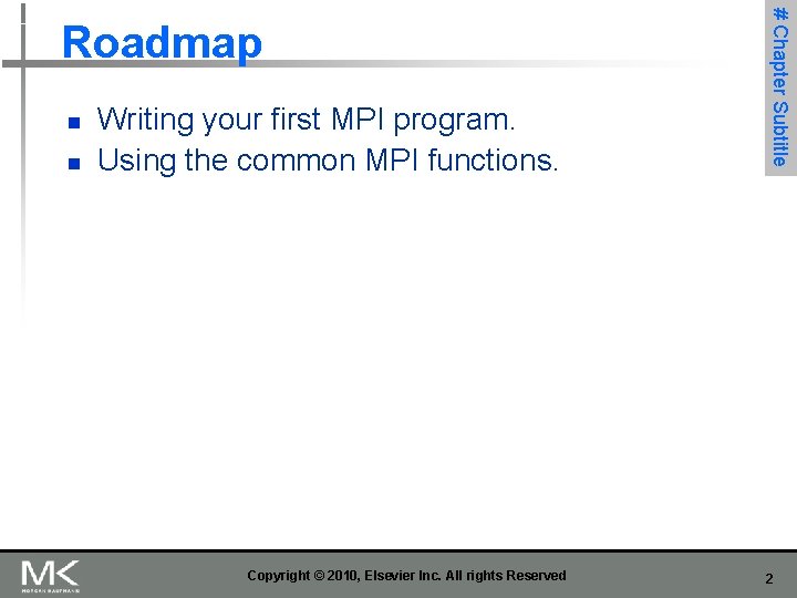 n n Writing your first MPI program. Using the common MPI functions. Copyright ©