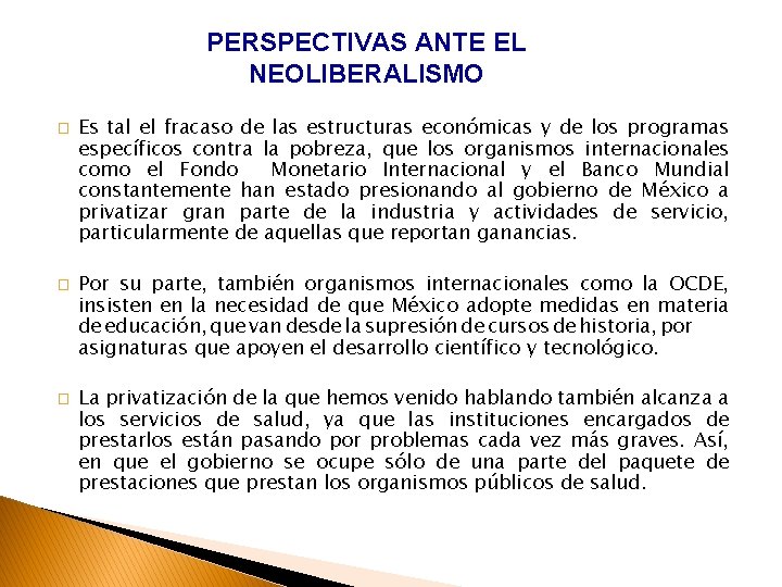 PERSPECTIVAS ANTE EL NEOLIBERALISMO � � � Es tal el fracaso de las estructuras