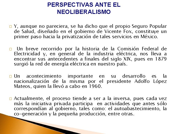 PERSPECTIVAS ANTE EL NEOLIBERALISMO � � Y, aunque no pareciera, se ha dicho que