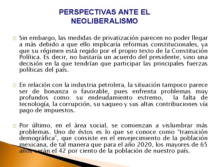 PERSPECTIVAS ANTE EL NEOLIBERALISMO � � � Sin embargo, las medidas de privatización parecen