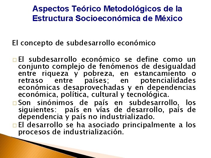 Aspectos Teórico Metodológicos de la Estructura Socioeconómica de México El concepto de subdesarrollo económico