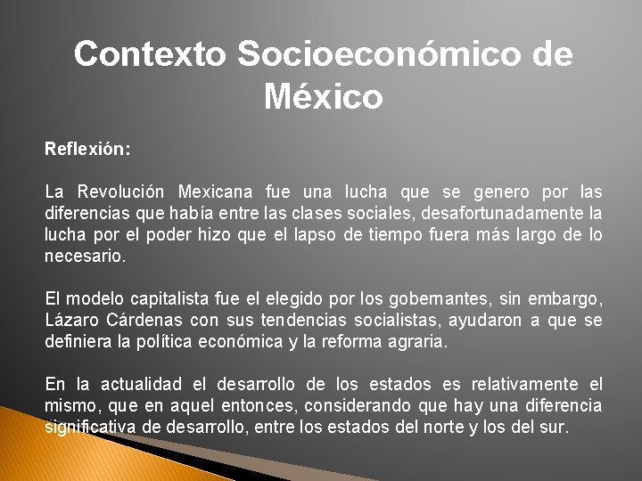 Contexto Socioeconómico de México Reflexión: La Revolución Mexicana fue una lucha que se genero